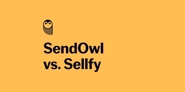SendOwl vs Sellfy: digital file delivery comparison 2026